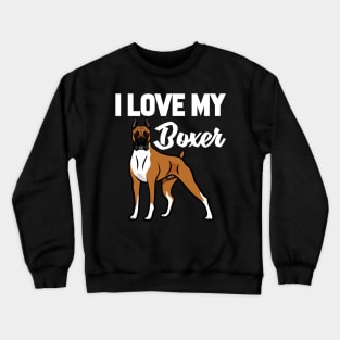 I Love My Boxer Crewneck Sweatshirt